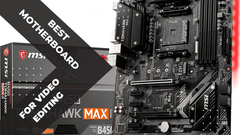 Best Motherboard for video editing for 2023