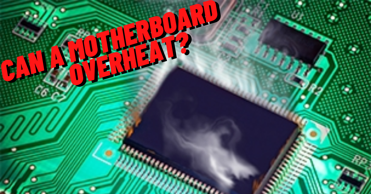 can a motherboard overheat