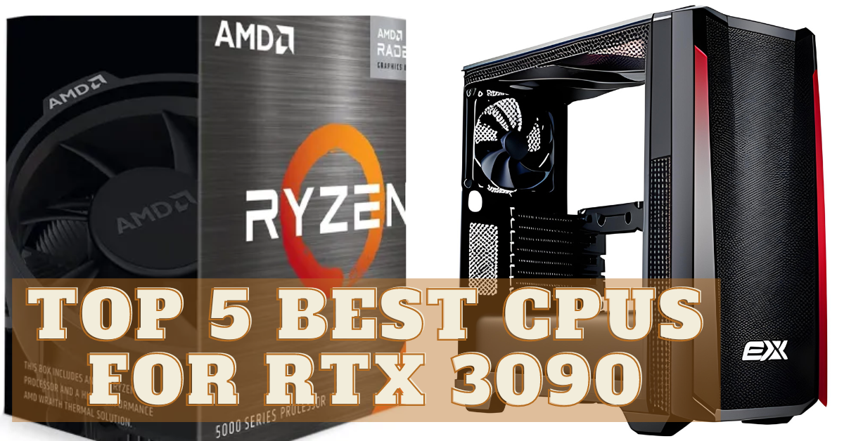 Top 5 best CPUs for RTX 3090