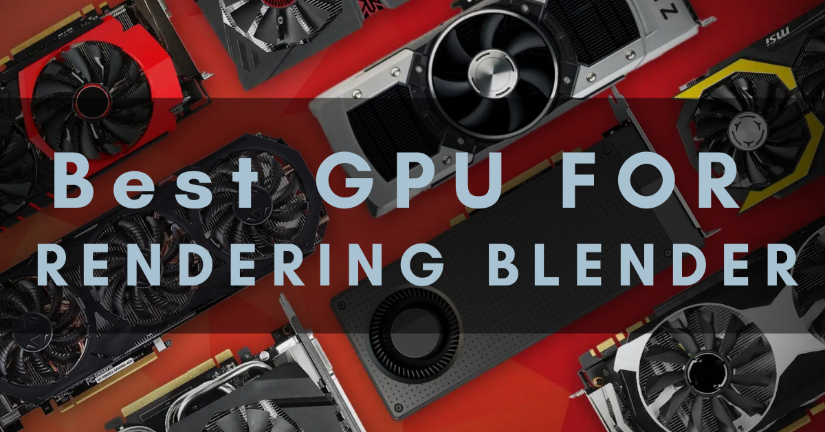 Best GPU for Rendering Blender