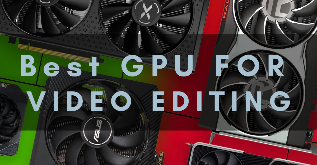 Best Graphic Card for Video Editing