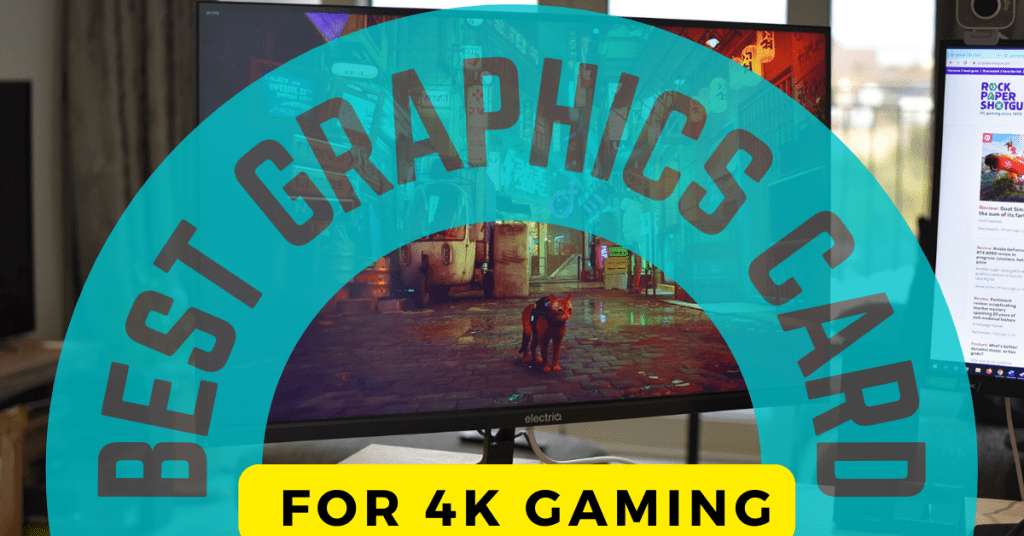 Best graphics card for 4k gaming Choose The Best